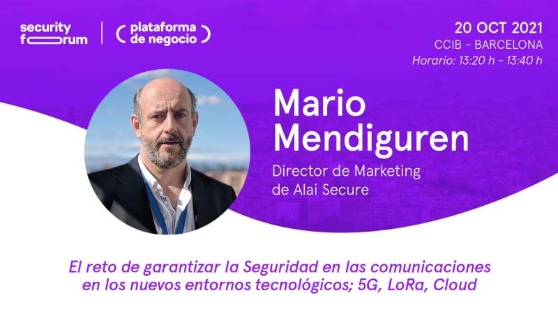 alaisecure-noticia-mario-mendiguren-cmo-alaisecure AlaiSecure - Noticias: Alai Secure aborda el reto de garantizar la seguridad en las comunicaciones en la nueva edición de Security Forum 2021
