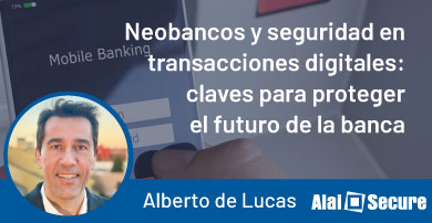 Alai Secure - Blog: Los neobancos y la seguridad en las transacciones digitales: claves para proteger el futuro de la banca en Latinoamérica